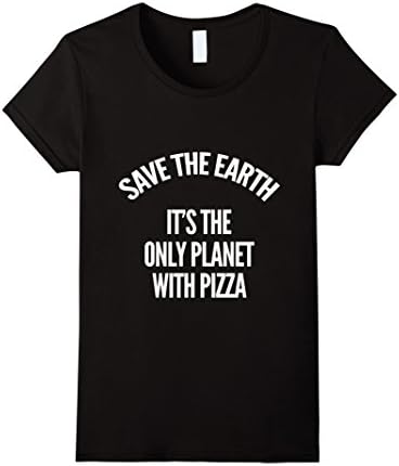 Women's Save The Earth It's The Only Planet With Pizza T-Shirt Large Black