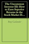 The Uncommon Investor III: How to Ear...