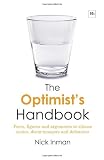 The optimist's handbook : facts, figures and arguments to silence cynics, doom-mongers and defeatists