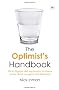 The Optimist's Handbook: Facts, figures and arguments to silence cynics, doom-mongers and defeatists