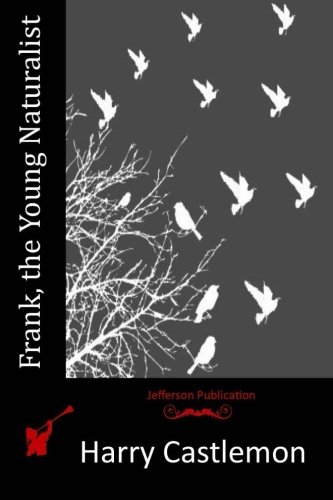 Frank, the Young Naturalist, by Harry Castlemon