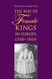 The rise of female kings in Europe, 1300-1800