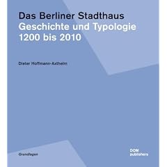 Das Berliner Stadthaus. Geschichte und Typologie 1200 bis 2010. Grundlagen Band 7