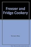 Freezer and fridge cookery