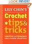Lily Chin's Crochet Tips & Tricks: Shortcuts and Techniques Every Crocheter Should Know
