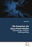 Die Rezeption der Harry-Potter-B�cher: Beschreibungen, Analysen, Erkl�rungsans�tze - Sylvia Derra