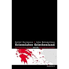 Krisenlabor Griechenland: Finanzm�rkte, K�mpfe und die Neuordnung Europas