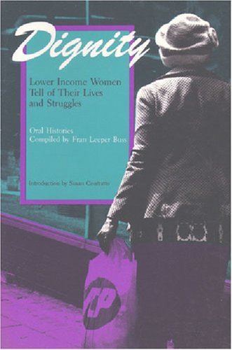 Dignity: Lower Income Women Tell of Their Lives and Struggles (Women and Culture Series)