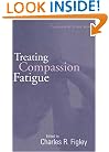 Treating Compassion Fatigue (Routledge Psychosocial Stress Series)