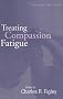 Treating Compassion Fatigue (Brunner-Routledge psychosocial stress series)