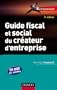 Guide fiscal et social du cr�ateur d'entreprise - 6�me �dition: Bien choisir son statut juridique