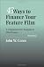 43 Ways to Finance Your Feature Film: A Comprehensive Analysis of Film Finance