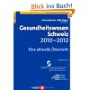 Gesundheitswesen Schweiz 2010-2012. Eine aktuelle �bersicht
