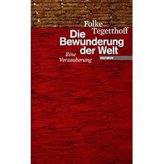 Die Bewunderung der Welt. Eine Verzauberung