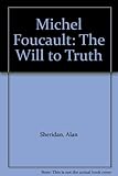Michel Foucault : the will to truth