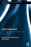 Digital media sport : technology, power and culture in the network society