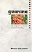 Guarana: The Energy Seeds and Herbs of the Amazon Rainforest