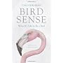 Bird Sense: What It's Like to Be a Bird by T. R. Birkhead