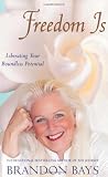 Freedom is...: Liberating Your Boundless Potential