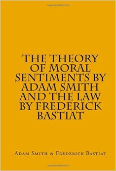 The Theory of Moral Sentiments by Adam Smith AND The Law by Frederick