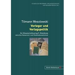 Verleger und Verlagspolitik: Der Wissenschaftsverlag R. Oldenbourg zwischen Kaiserreich und Nationalsozialismus