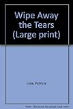 Wipe away the tears