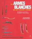Les armes blanches qui ont fa�onn� l'...