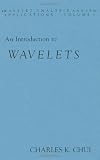 An Introduction to Wavelets, Volume 1 (Wavelet Analysis and Its Applications)