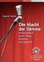 Die Macht der Stimme: Pers&ouml;nlichkeit durch Klang, Volumen und Dynamik