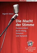 Die Macht der Stimme: Pers&ouml;nlichkeit durch Klang, Volumen und Dynamik