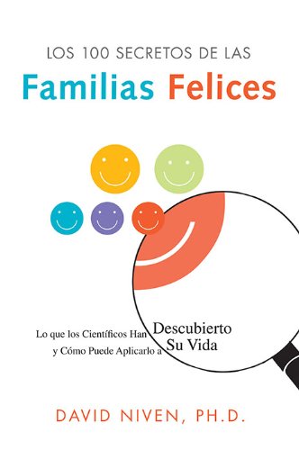 Los 100 Secretos de las Familias Felices: Lo que los Científicos Han Descubierto y Cómo Puede Aplicarlo a Su Vida (Spanish Edition)