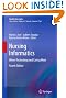 Nursing Informatics: Where Technology and Caring Meet (Health Informatics)