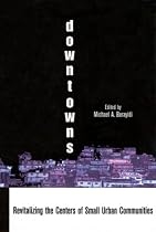 Downtowns: Strategies for Revitalizing Small Urban Communities (Contemporary Urban Affairs)