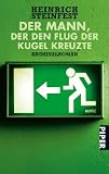 Der Mann, der den Flug der Kugel kreuzte: Kriminalroman - Heinrich Steinfest