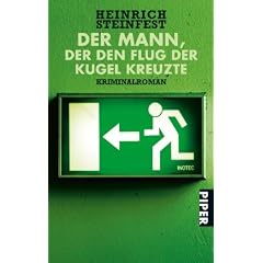 Der Mann, der den Flug der Kugel kreuzte: Kriminalroman