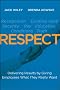 Respect: Delivering Results by Giving Employees What They Really Want
