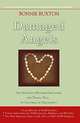 Damaged Angels: An Adoptive Mother Discovers the Tragic Toll of Alcohol in Pregnancy