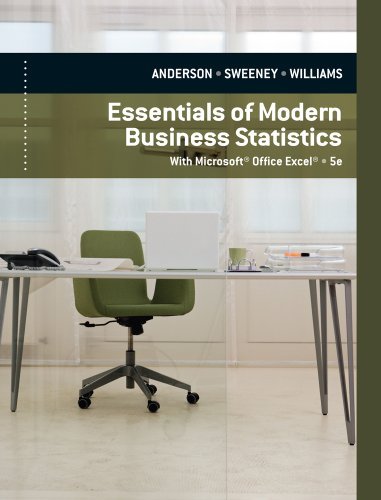 By David R. Anderson Essentials of Modern Business Statistics with Microsoft Excel (5th Edition)