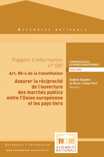 Rapport d'information sur la réciprocité dans l'accès aux marchés publics des pays tiers par l'Union européenne (French Edition)
