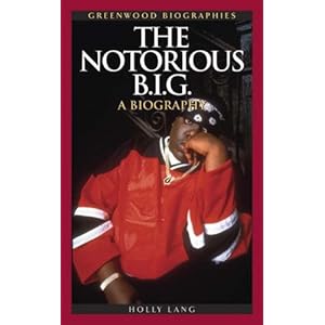 The Notorious B.I.G.: A Biography (Greenwood Biographies)