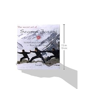 The Secret Art of Seamm Jasani: 58 Movements for Eternal Youth from Ancient Tibet
