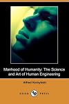 Manhood of Humanity: The Science and Art of Human Engineering