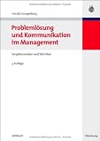 Problemlösung und Kommunikation im Management: Vorgehensweisen und Techniken
