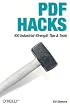 PDF Hacks: 100 Industrial-Strength Tips & Tools