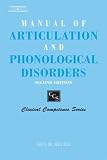Manual of Articulation and Phonological Disorders: Infancy through Adulthood (Clinical Competence)