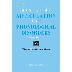 Manual of Articulation and Phonological Disorders: Infancy through Adulthood (Clinical... by Ken Mitchell Bleile