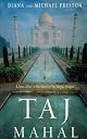 Taj Mahal: Passion and Genius at the Heart of the Moghul Empire