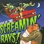 Attack of the Screamin' Rays