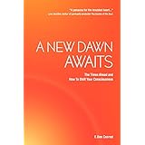 a new dawn awaits the times ahead and how to shift your consciousness