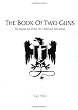 The Book of Two Guns: The Martial Art of the 1911 Pistol and AR Carbine